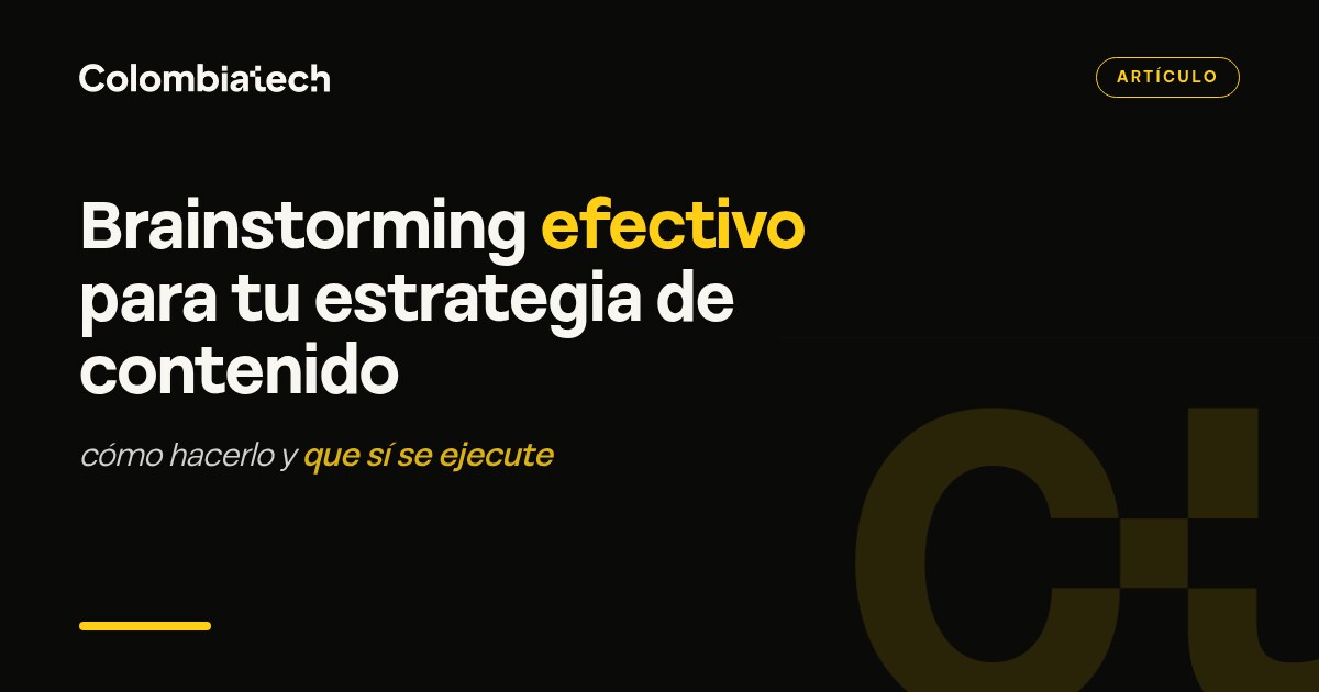Brainstorming efectivo para tu estrategia de contenido: cómo hacerlo y que sí se ejecute